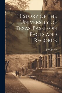 Couverture_History of the University of Texas. Based on Facts and Records
