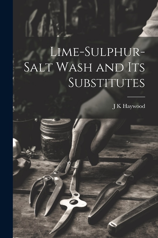 Couverture_Lime-sulphur-salt Wash and its Substitutes