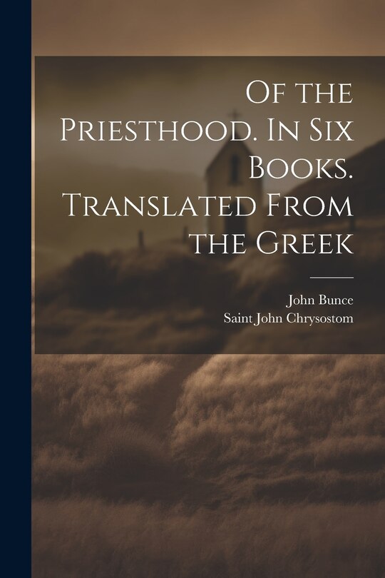 Front cover_Of the Priesthood. In six Books. Translated From the Greek