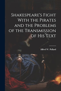 Couverture_Shakespeare's Fight With the Pirates and the Problems of the Transmission of his Text