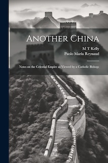 Front cover_Another China; Notes on the Celestial Empire as Viewed by a Catholic Bishop;