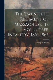 Front cover_The Twentieth Regiment of Massachusetts Volunteer Infantry, 1861-1865