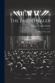 Front cover_The Faith Healer; a Play in Three Acts