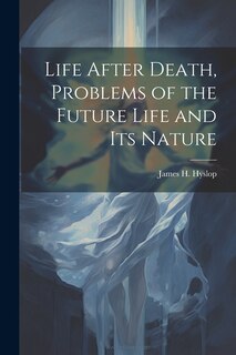 Couverture_Life After Death, Problems of the Future Life and its Nature