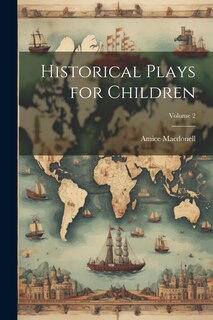 Front cover_Historical Plays for Children; Volume 2