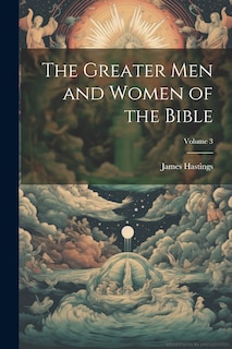 Front cover_The Greater men and Women of the Bible; Volume 3