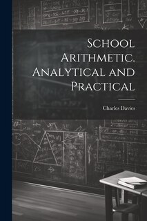 Couverture_School Arithmetic. Analytical and Practical
