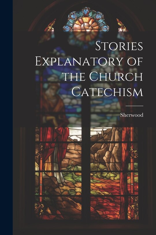 Couverture_Stories Explanatory of the Church Catechism
