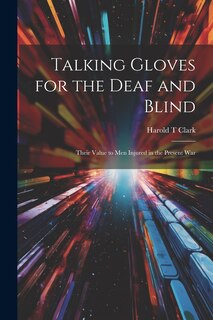Couverture_Talking Gloves for the Deaf and Blind; Their Value to men Injured in the Present War