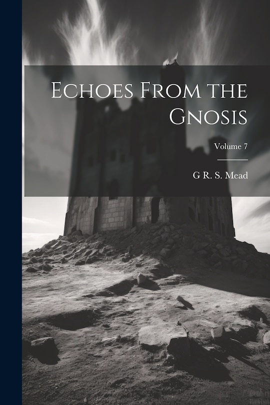 Front cover_Echoes From the Gnosis; Volume 7
