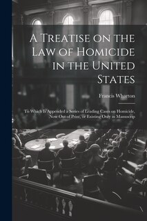 Front cover_A Treatise on the law of Homicide in the United States