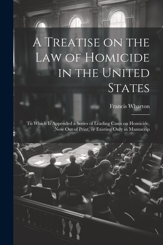 Front cover_A Treatise on the law of Homicide in the United States