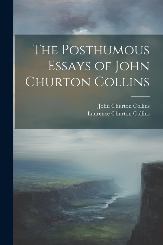 Couverture_The Posthumous Essays of John Churton Collins