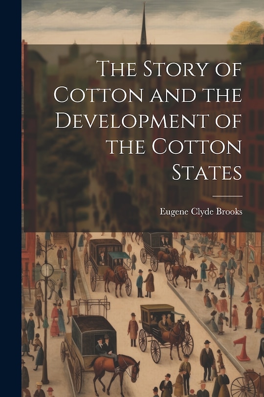 Front cover_The Story of Cotton and the Development of the Cotton States