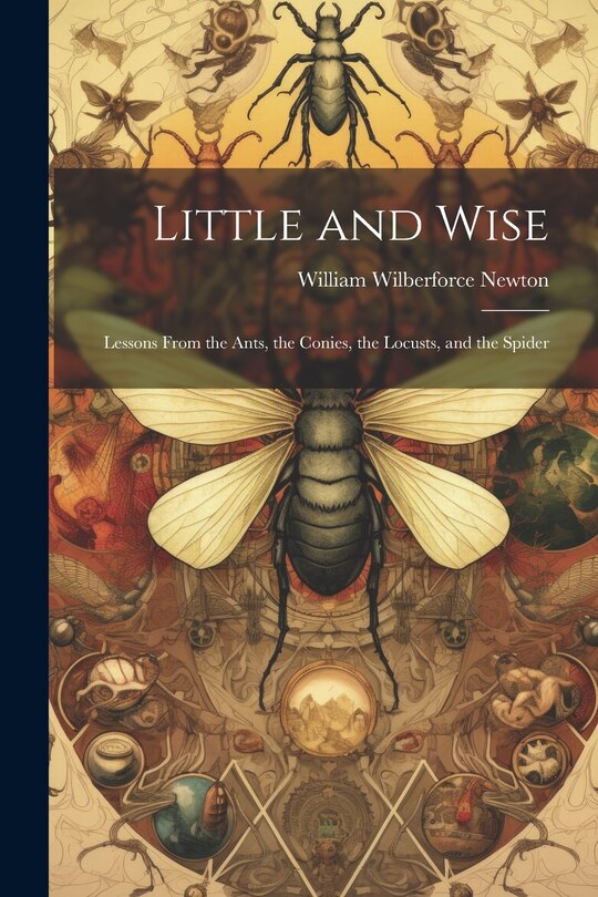 Couverture_Little and Wise; Lessons From the Ants, the Conies, the Locusts, and the Spider