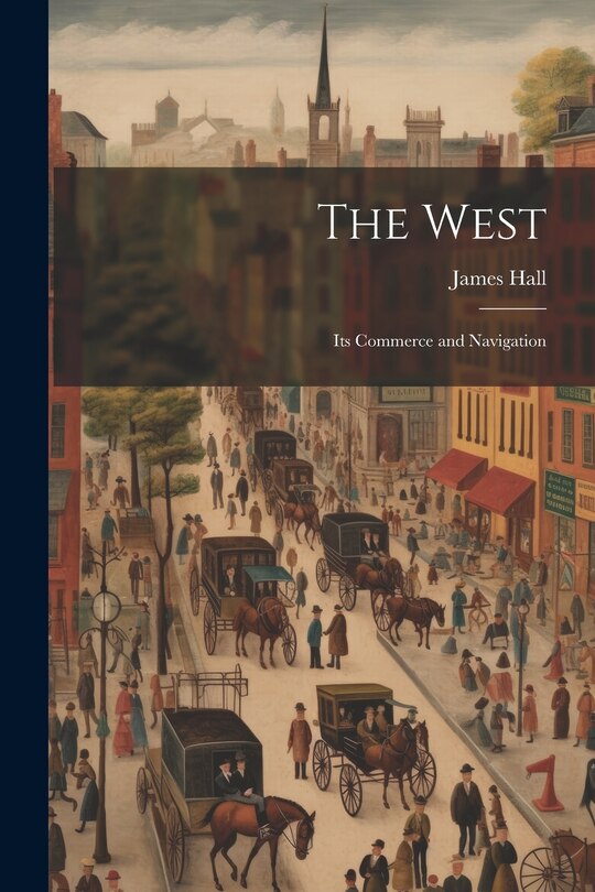 Front cover_The West; its Commerce and Navigation