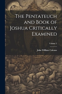 Couverture_The Pentateuch and Book of Joshua Critically Examined; Volume 2