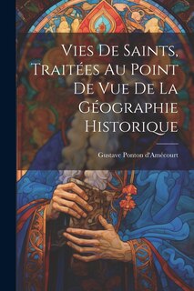 Front cover_Vies de saints, traitées au point de vue de la géographie historique