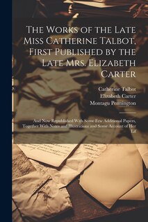 Front cover_The Works of the Late Miss Catherine Talbot, First Published by the Late Mrs. Elizabeth Carter; and now Republished With Some few Additional Papers, Together With Notes and Illustrations and Some Account of her Lif