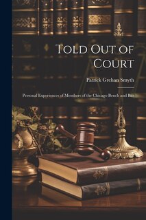 Couverture_Told out of Court; Personal Experiences of Members of the Chicago Bench and Bar