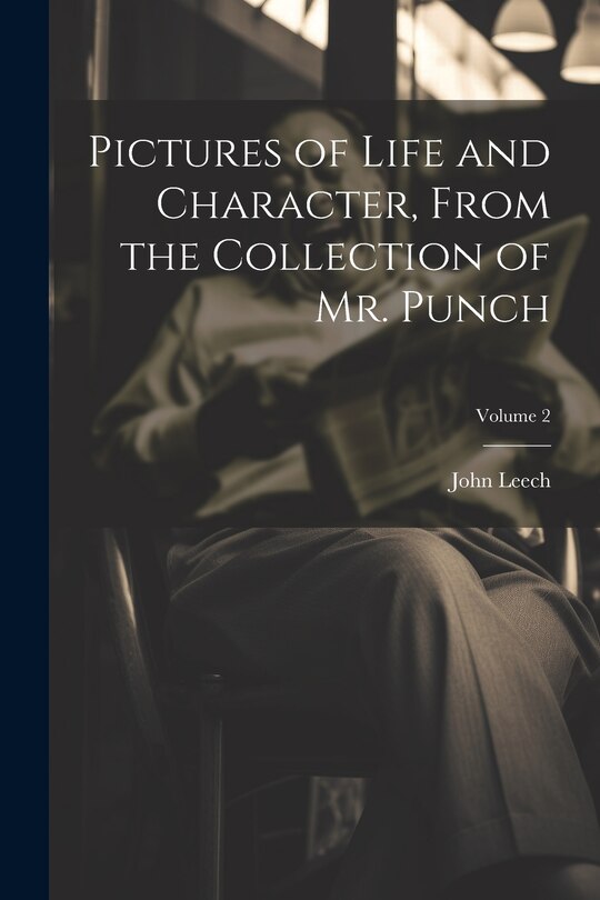 Couverture_Pictures of Life and Character, From the Collection of Mr. Punch; Volume 2