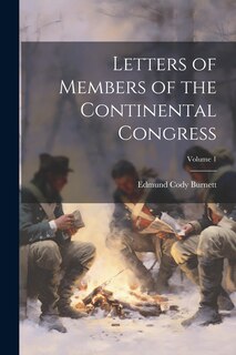 Front cover_Letters of Members of the Continental Congress; Volume 1