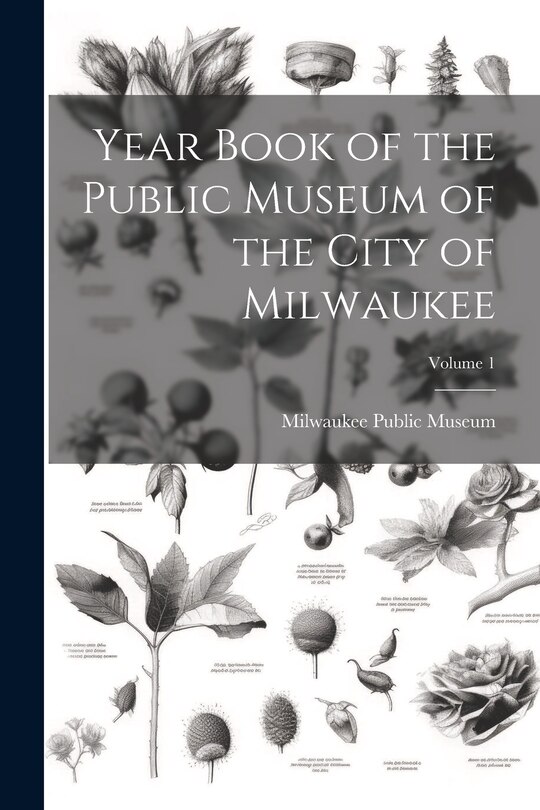 Front cover_Year Book of the Public Museum of the City of Milwaukee; Volume 1
