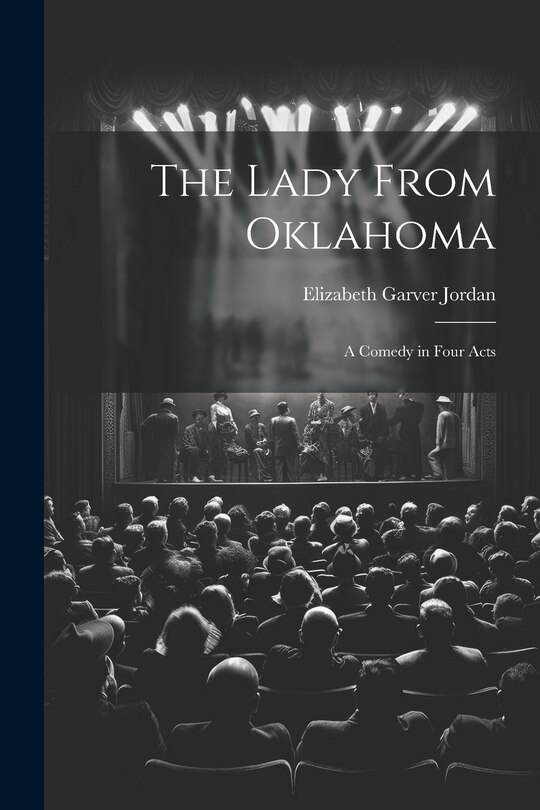 Front cover_The Lady From Oklahoma; a Comedy in Four Acts