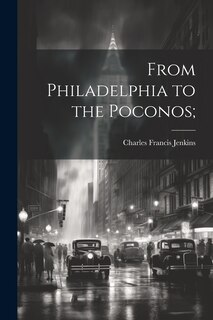 Front cover_From Philadelphia to the Poconos;