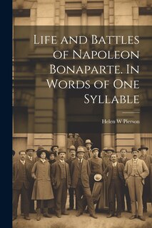 Front cover_Life and Battles of Napoleon Bonaparte. In Words of one Syllable