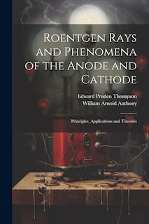 Front cover_Roentgen Rays and Phenomena of the Anode and Cathode
