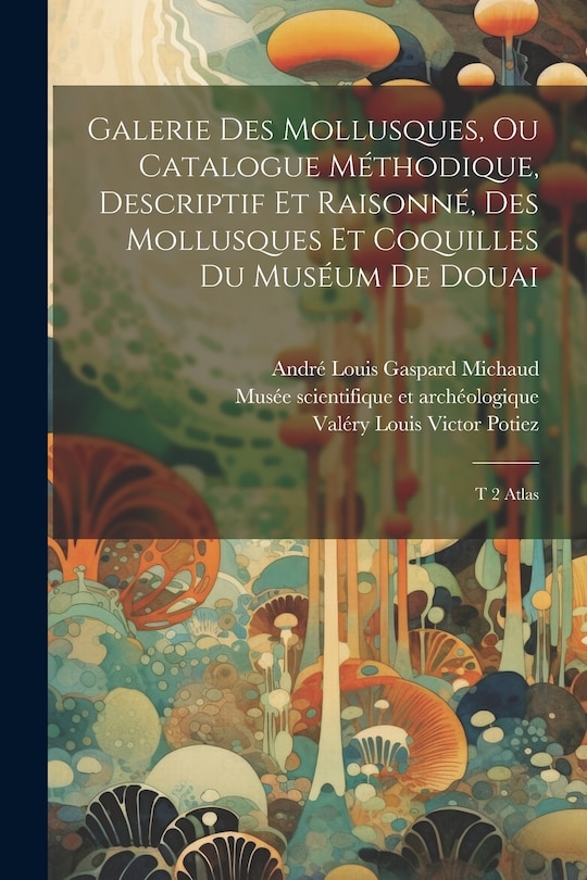 Front cover_Galerie des mollusques, ou Catalogue méthodique, descriptif et raisonné, des mollusques et coquilles du muséum de Douai