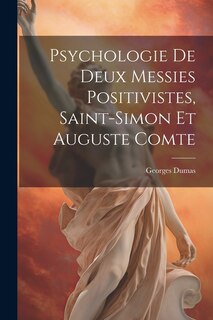 Front cover_Psychologie de deux messies positivistes, Saint-Simon et Auguste Comte