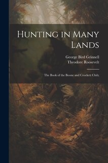 Front cover_Hunting in Many Lands; the Book of the Boone and Crockett Club;