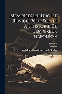 Front cover_Mémoires du Duc de Rovigo pour servir à l'histoire de l'empereur Napoléon; Volume 1