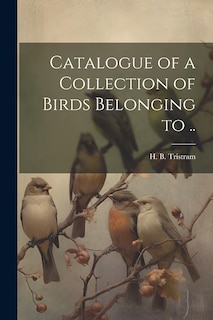 Front cover_Catalogue of a Collection of Birds Belonging to ..