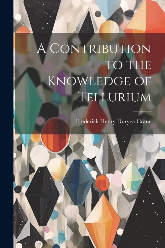 Front cover_A Contribution to the Knowledge of Tellurium