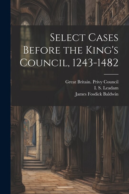 Couverture_Select Cases Before the King's Council, 1243-1482