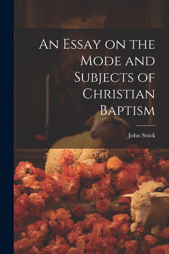 Front cover_An Essay on the Mode and Subjects of Christian Baptism