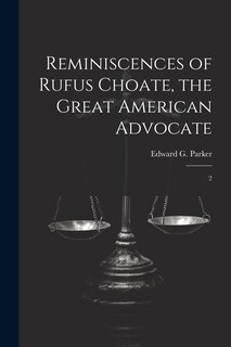 Front cover_Reminiscences of Rufus Choate, the Great American Advocate