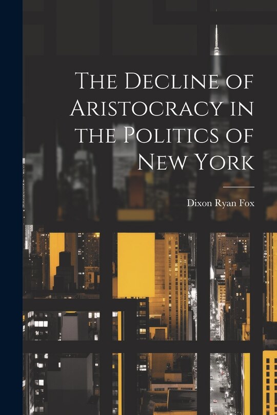 Couverture_The Decline of Aristocracy in the Politics of New York
