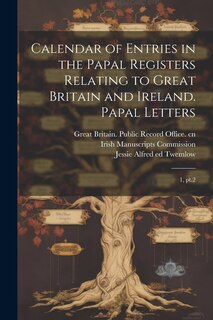 Couverture_Calendar of Entries in the Papal Registers Relating to Great Britain and Ireland. Papal Letters