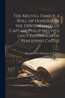 Front cover_The Melvill Family, a Roll of Honour of the Descendants of Captain Philip Melvill, Lieut-governor of Pendennis Castle