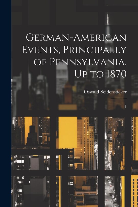 Front cover_German-American Events, Principally of Pennsylvania, Up to 1870