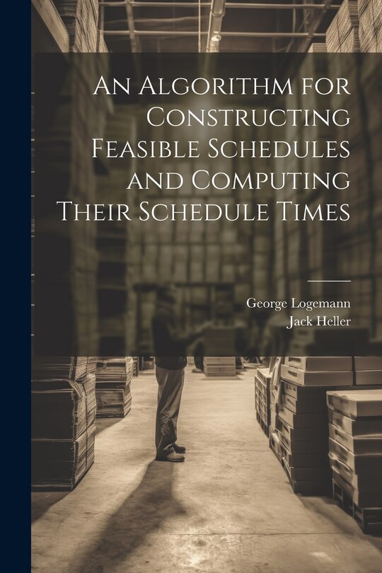 Front cover_An Algorithm for Constructing Feasible Schedules and Computing Their Schedule Times