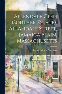 Front cover_Allendale Glen (souther Estate), Allandale Street, Jamaica Plain, Massachusetts