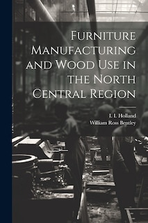 Front cover_Furniture Manufacturing and Wood use in the North Central Region