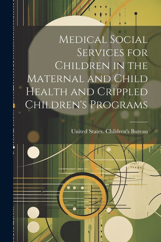 Front cover_Medical Social Services for Children in the Maternal and Child Health and Crippled Children's Programs