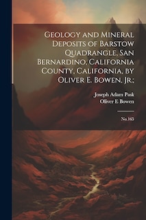 Front cover_Geology and Mineral Deposits of Barstow Quadrangle, San Bernardino, California County, California, by Oliver E. Bowen, Jr.;