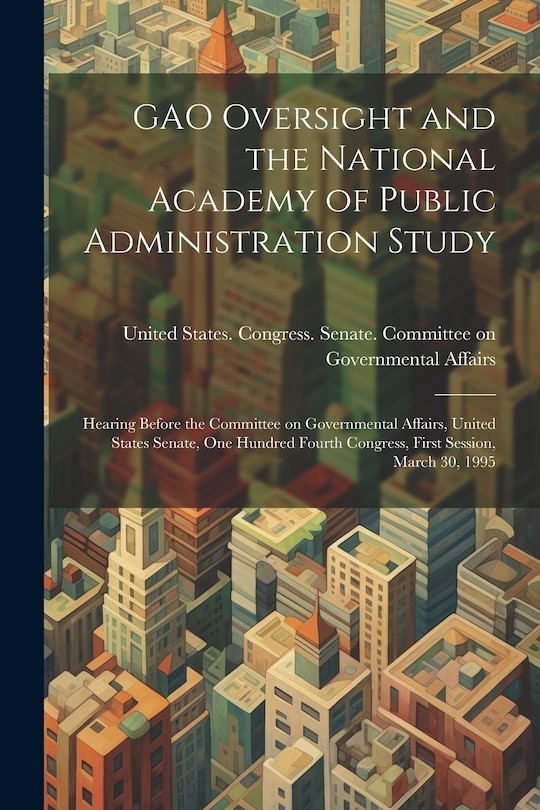 Couverture_GAO Oversight and the National Academy of Public Administration Study